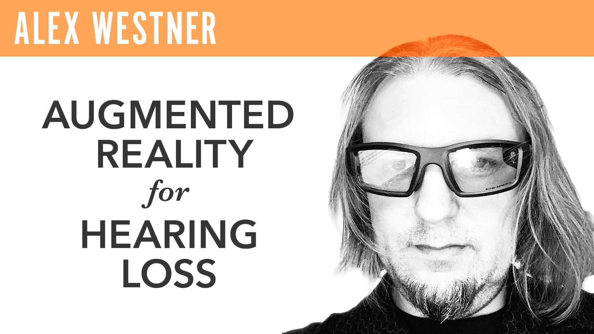 Alex Wester, "Augmented Reality for Hearing Loss"