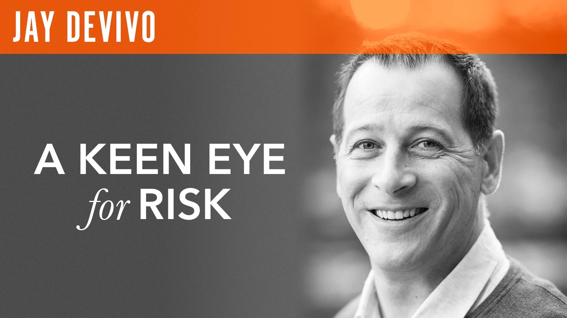 Jay DeVivo, "A Keen Eye for Risk"