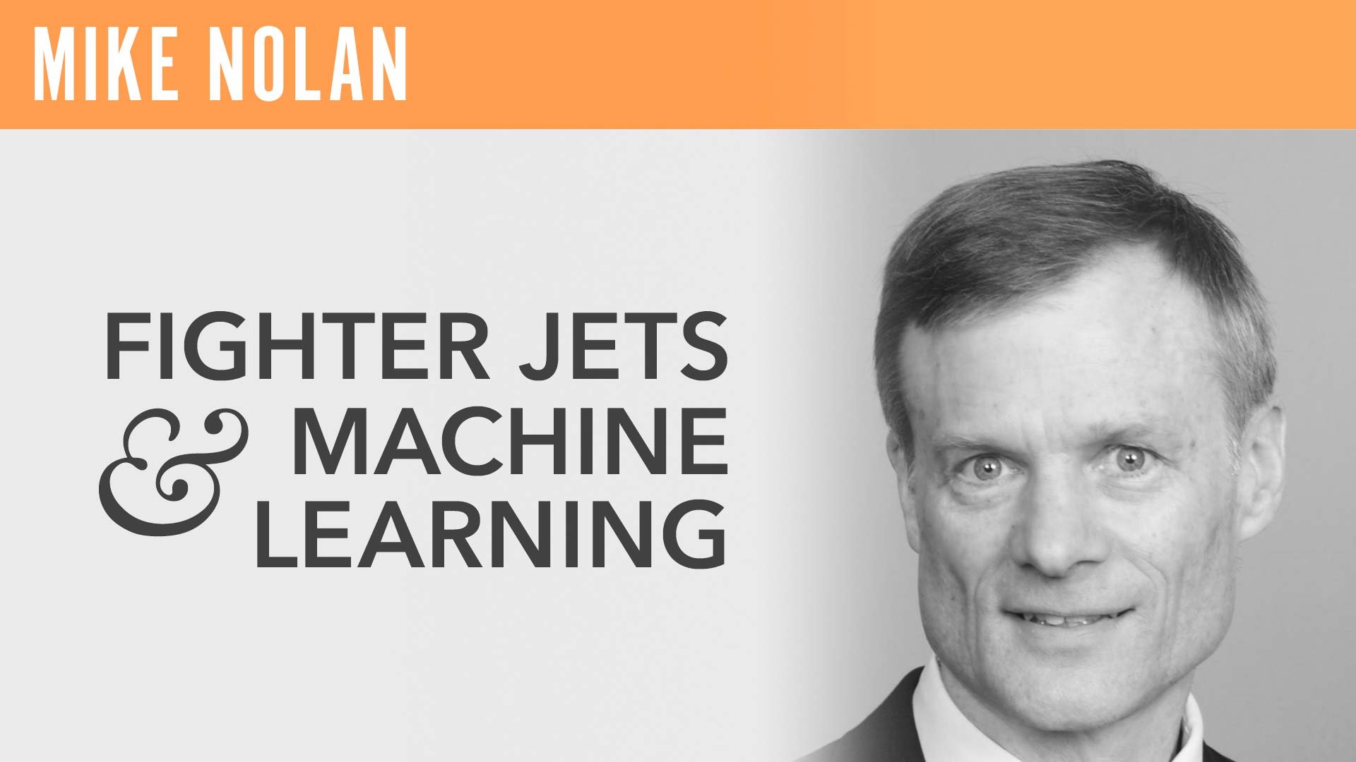 Mike Nolan, "Fighter Jets and Machine Learning"