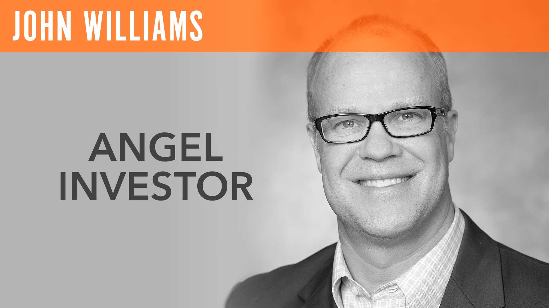 John Williams, "Angel Investor"