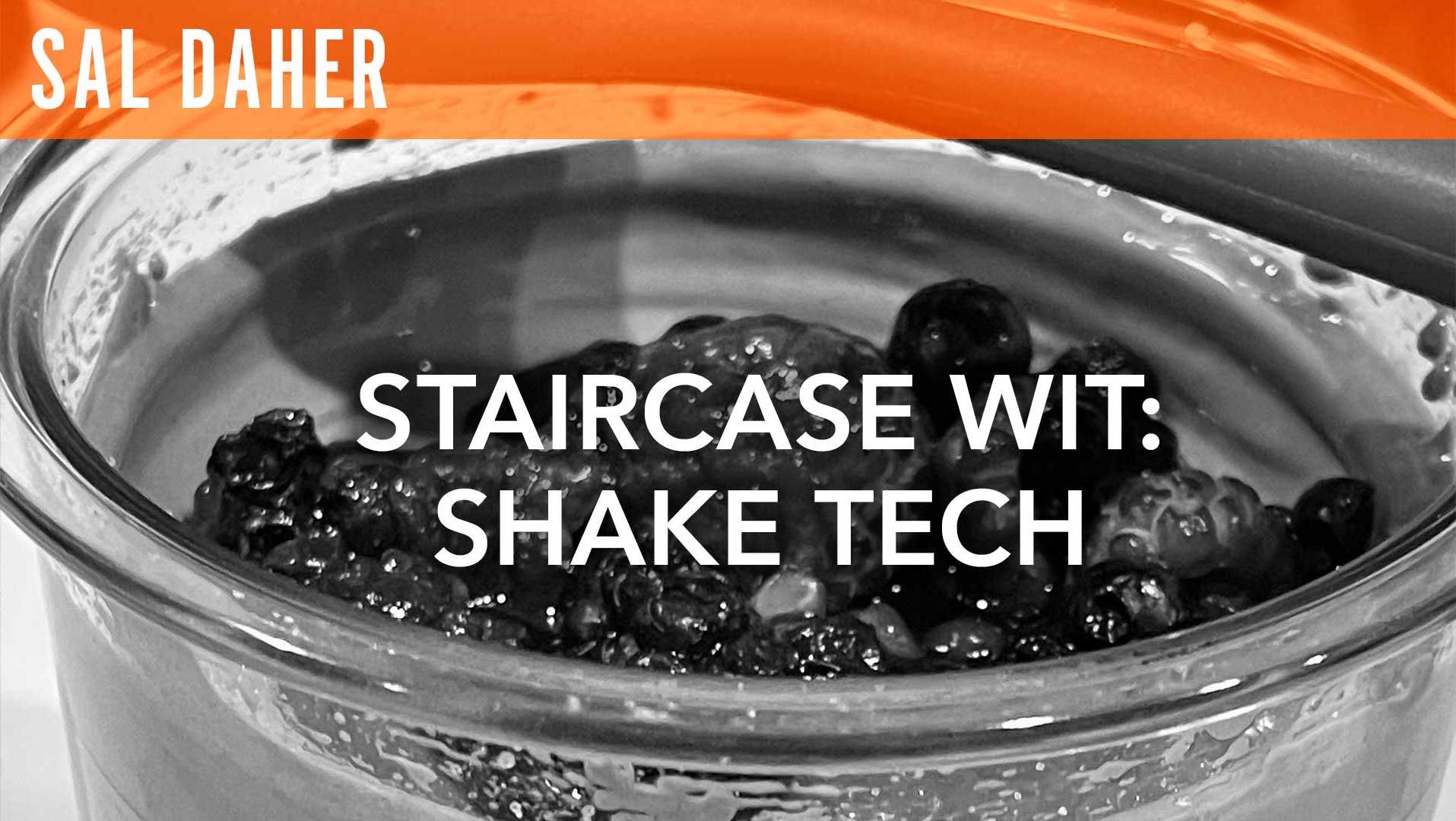 Staircase Wit: Shake Tech