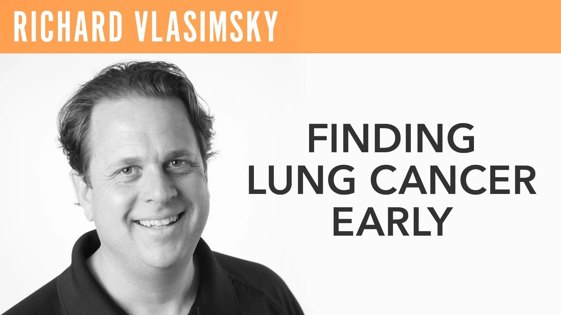 Richard Vlasimsky, "Finding Lung Cancer Early"