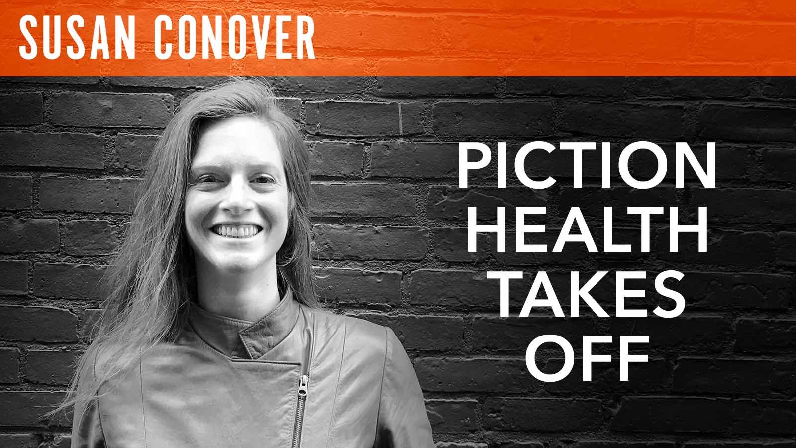 Susan Conover, "Piction Health Takes Off"