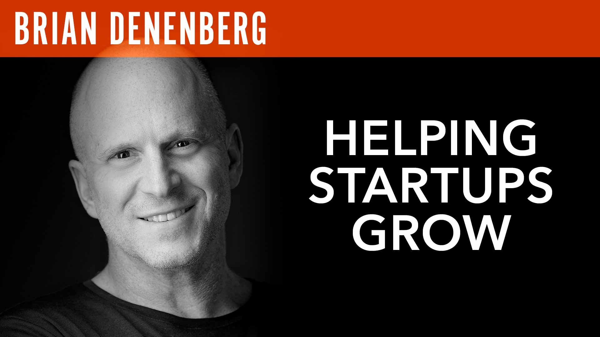 Brian Denenberg, "Helping Startups Grow"