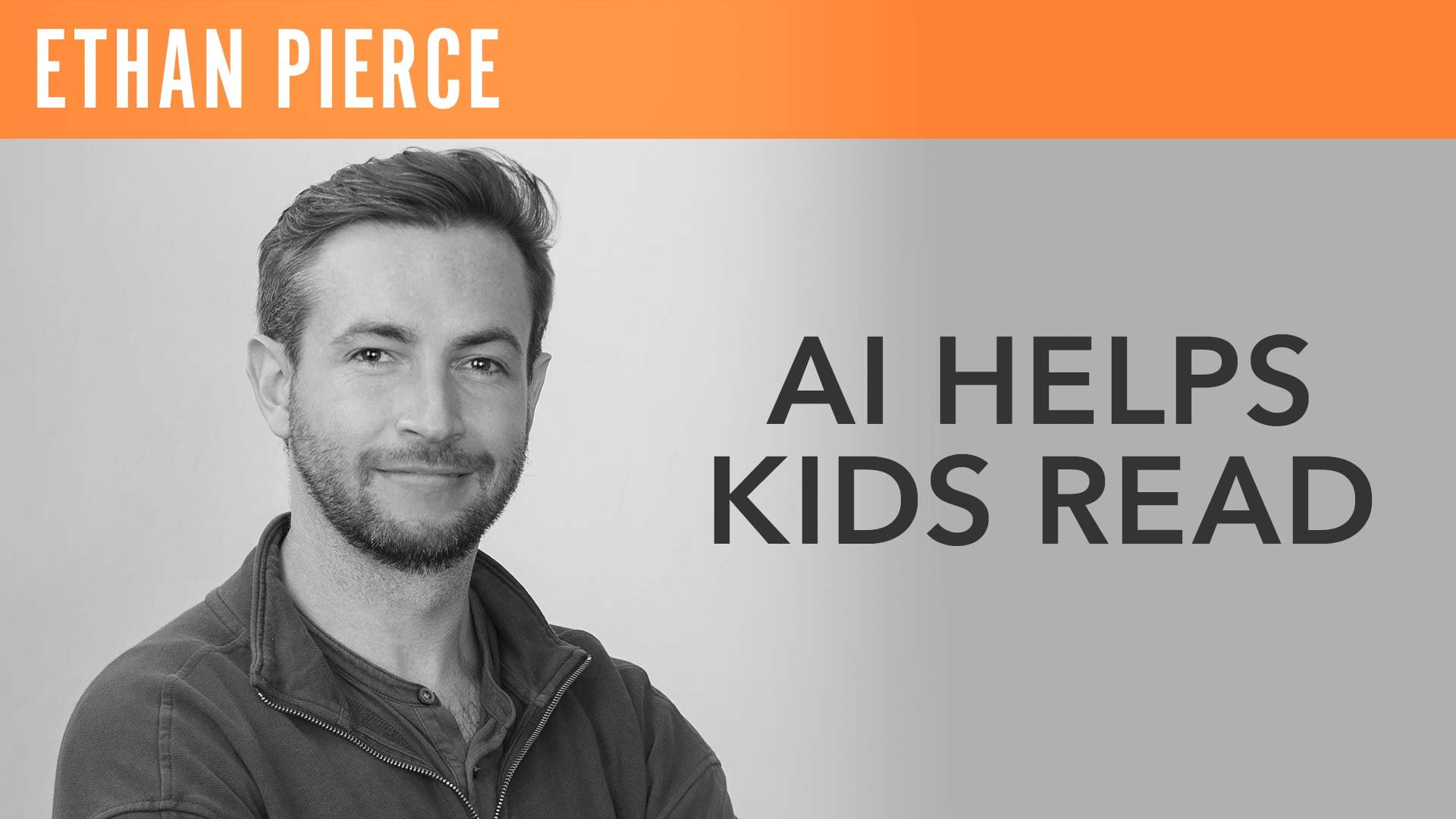 Ethan Pierce, "AI Helps Kids Read"