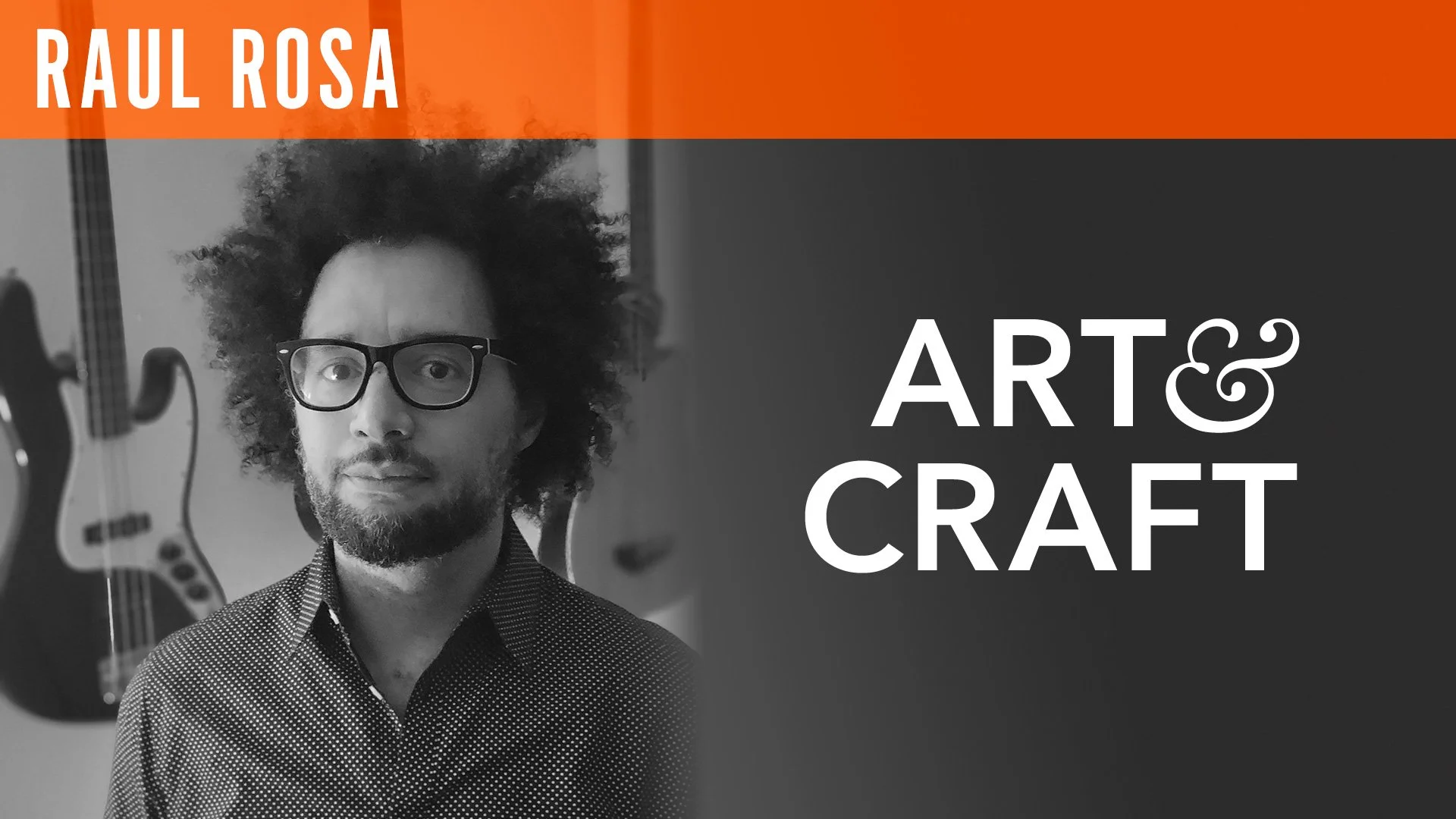 Raul Rosa, "Art and Craft"