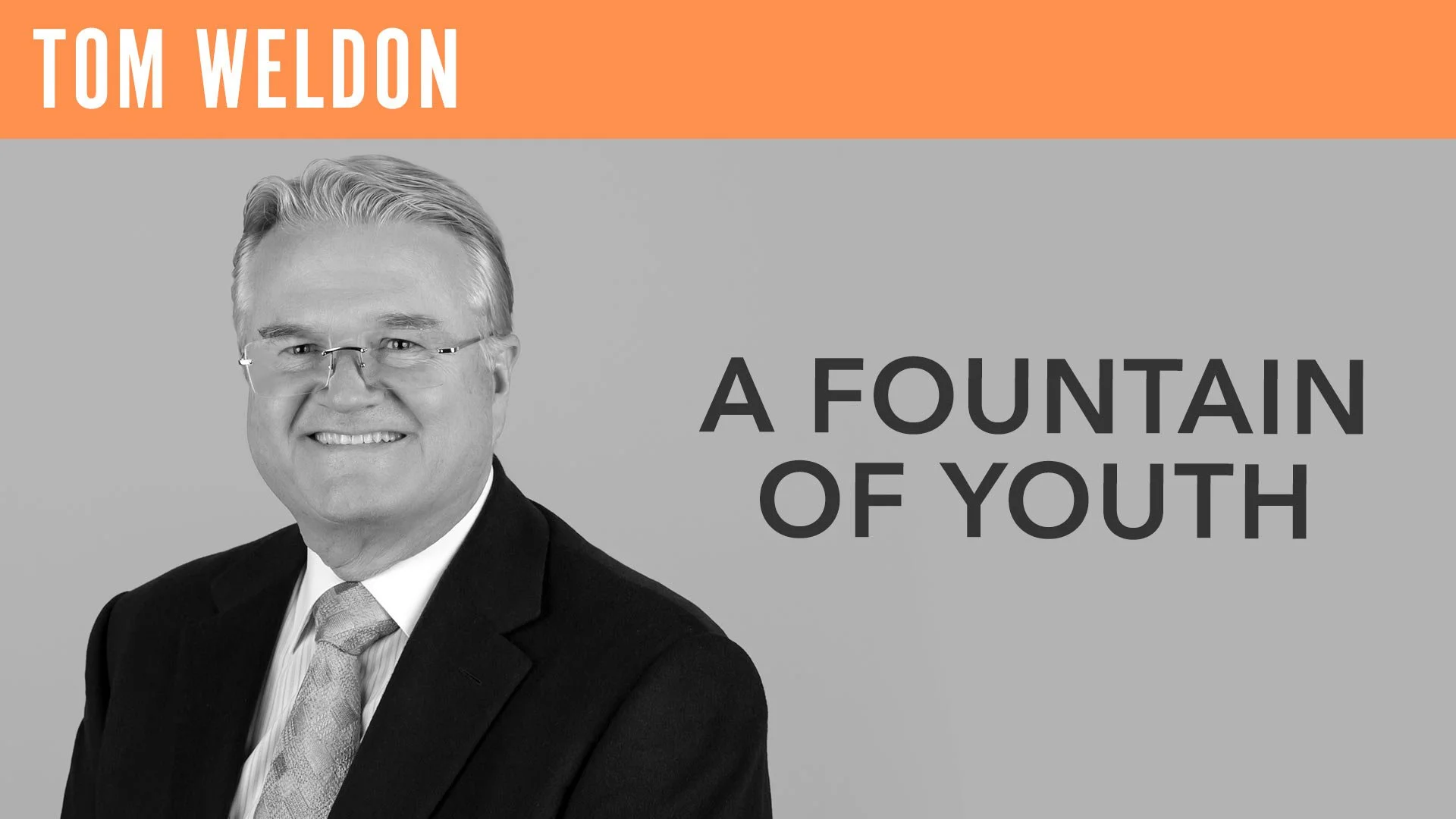 Tom Weldon, "A Fountain of Youth"