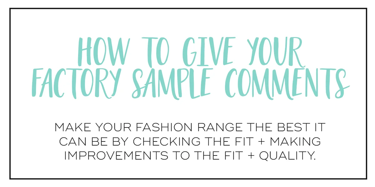 How to give sample comments to your factory + perfect your fashion range