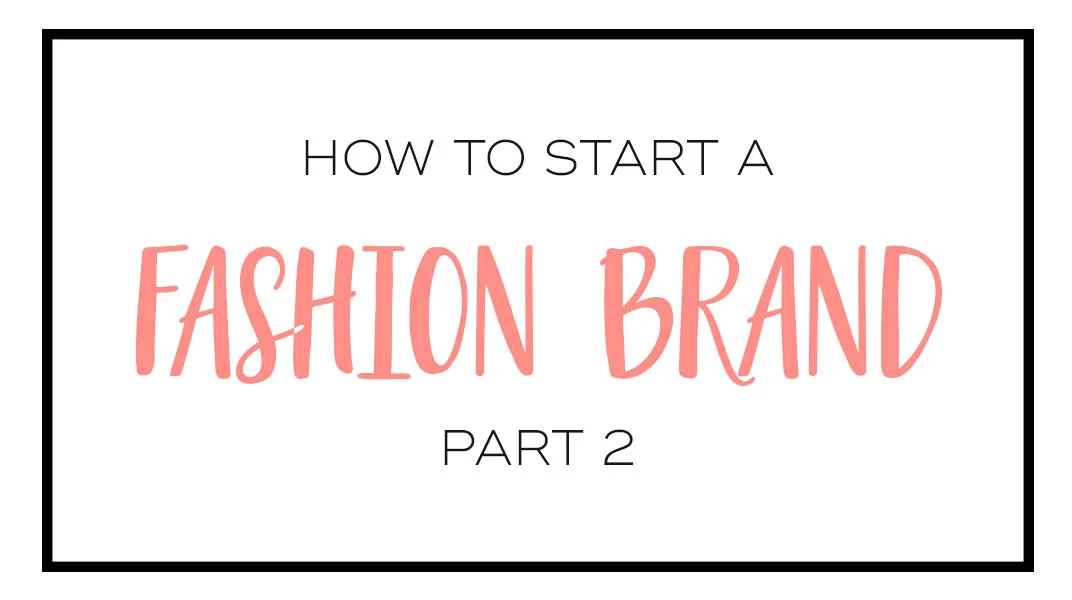 How to Start a Fashion Brand; Part 2, Brand Identity