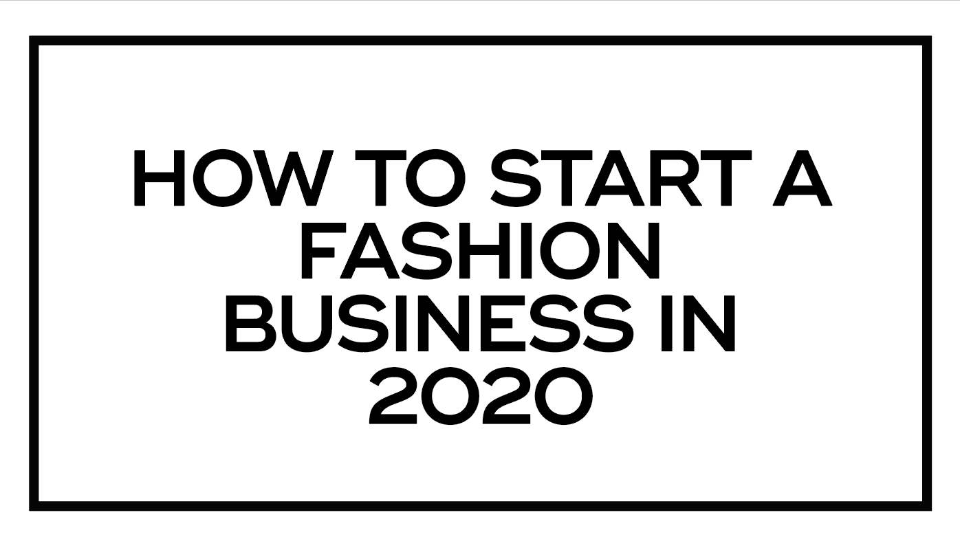 How to start a fashion business in 2020