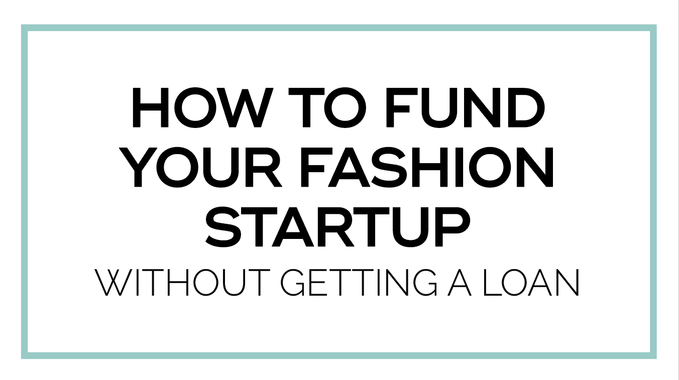 How to Get Money for Your Startup Fashion Brand (without getting a loan)