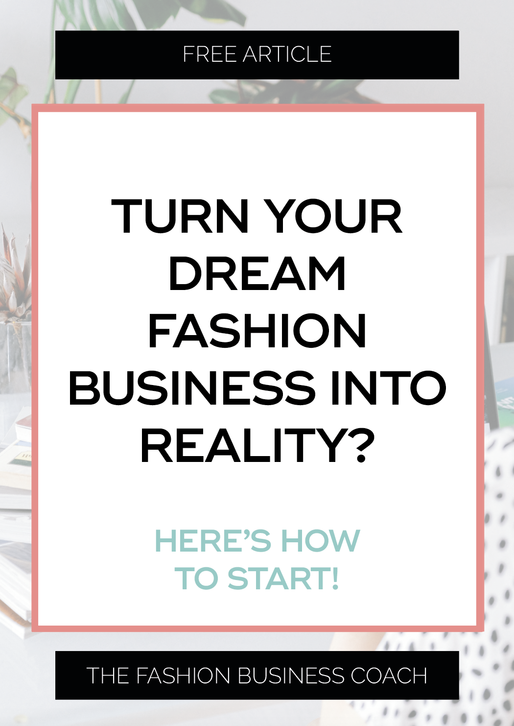 Turn your dream fashion business into reality? Here’s how to start! 1.png