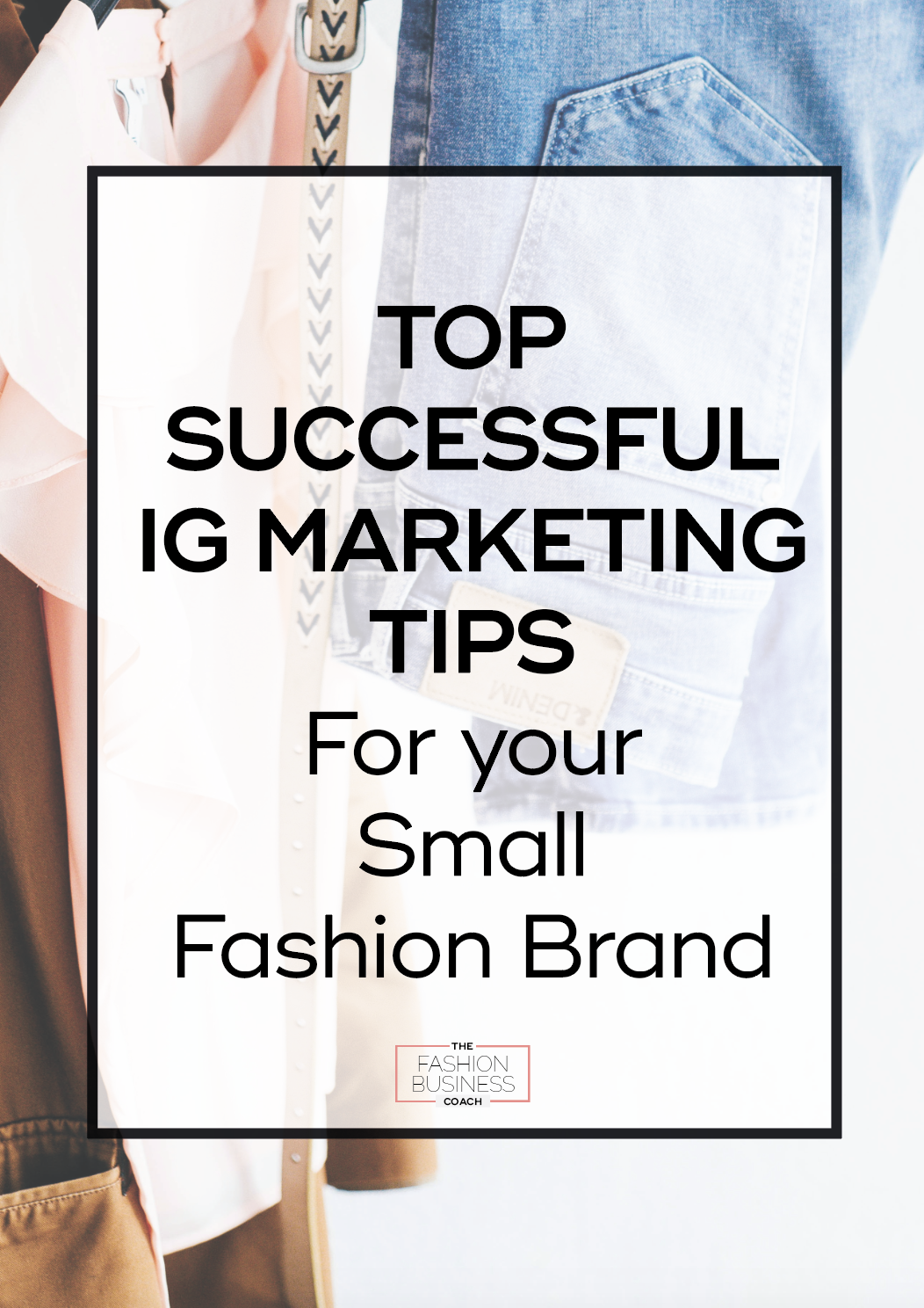 Top Successful IG Marketing Tips for your Small Fashion Brand 2.png
