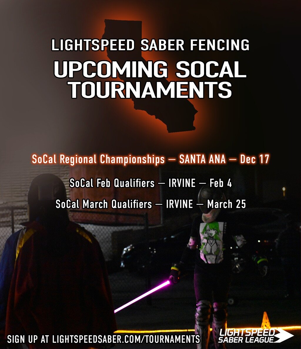 Hey Southern California fencers, keep your eyes peeled because there's a lot to prepare for in the upcoming months!

Sign up at https://LightspeedSaber.com/tournaments. 

#LightspeedSaber #fencing #lightsaber #lightfencing #lightsaberfencing #lightsa