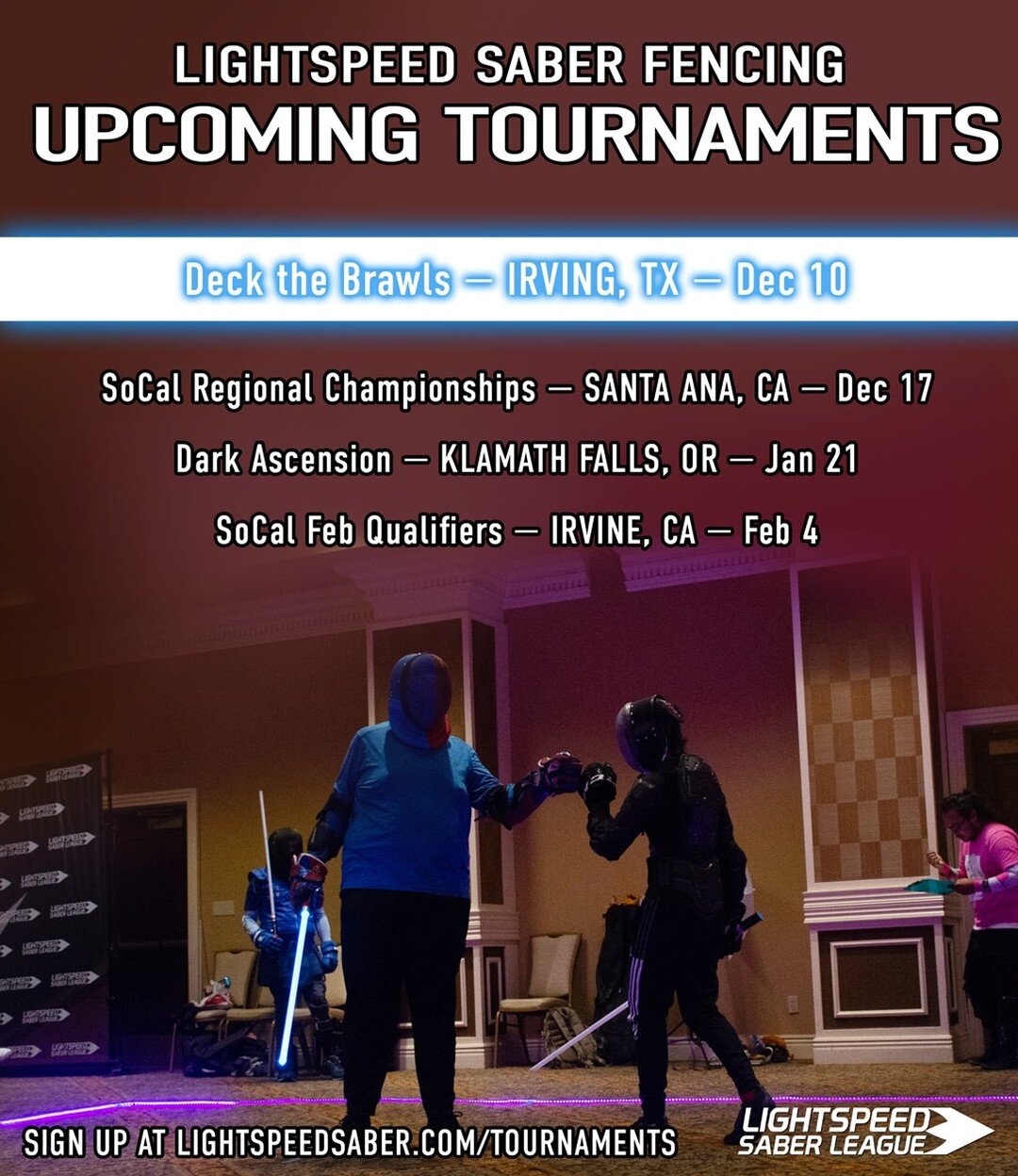 Don't miss the final tournaments of the year!! Lightspeed Saber League is closing out the year strong with two final tournaments of 2022, Deck the Brawls in Texas and the Southern California Regional Championships. Which will you be attending?

Sign 