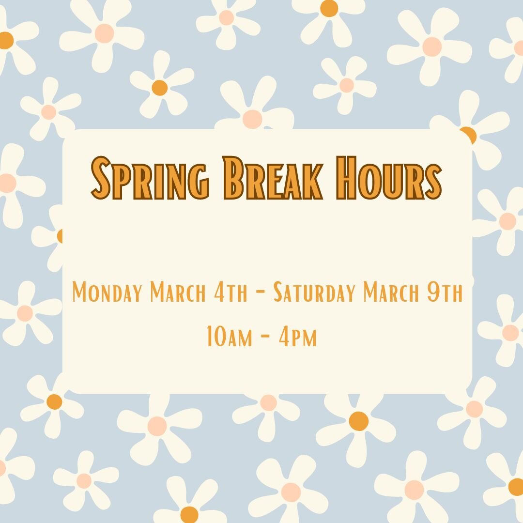 Due to Spring Break this week, our store hours are:
Monday, March 4th - Saturday, March 9th from 10am-4pm.

Normal business hours will resume on Monday, March 11th.