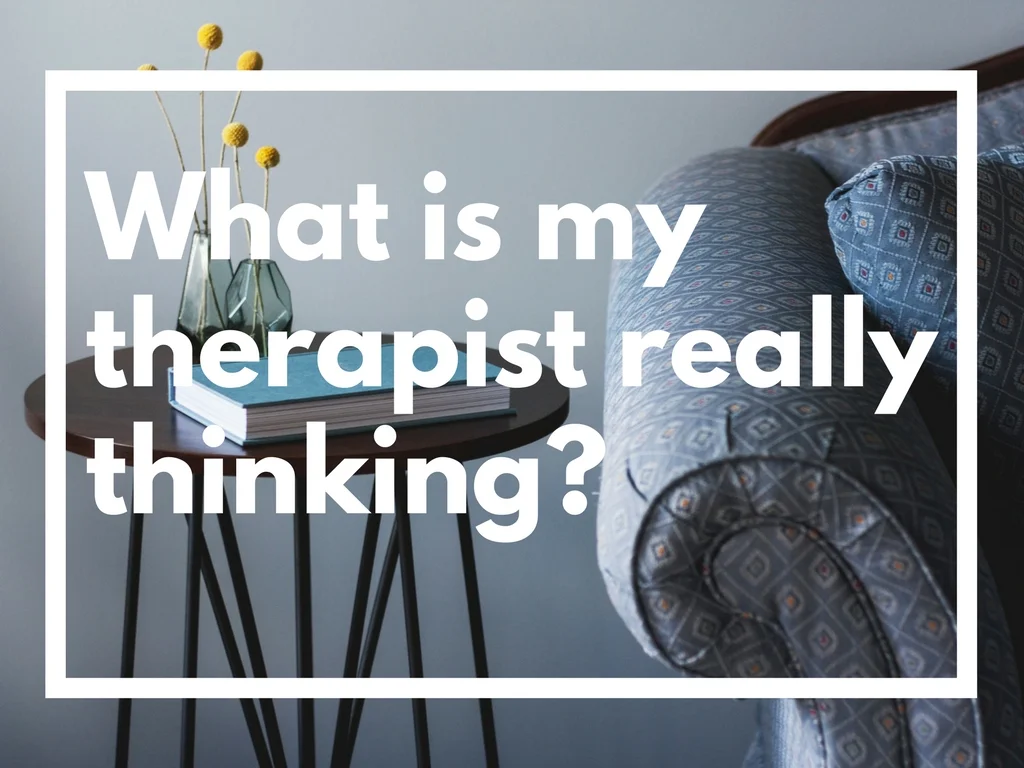 WHAT IS MY THERAPIST REALLY THINKING?
