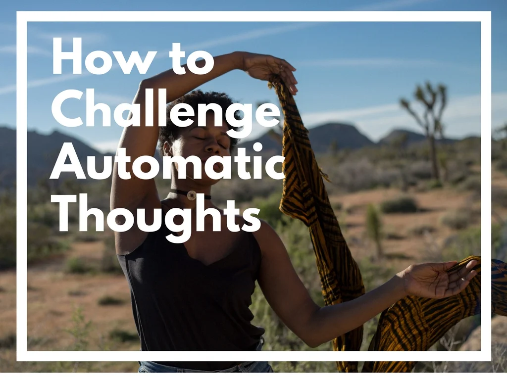 How to Challenge Automatic Thoughts