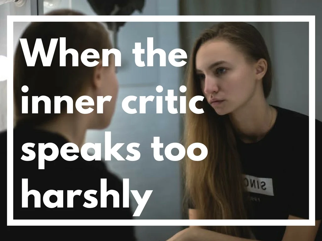 When The Inner Critic Speaks Too Harshly