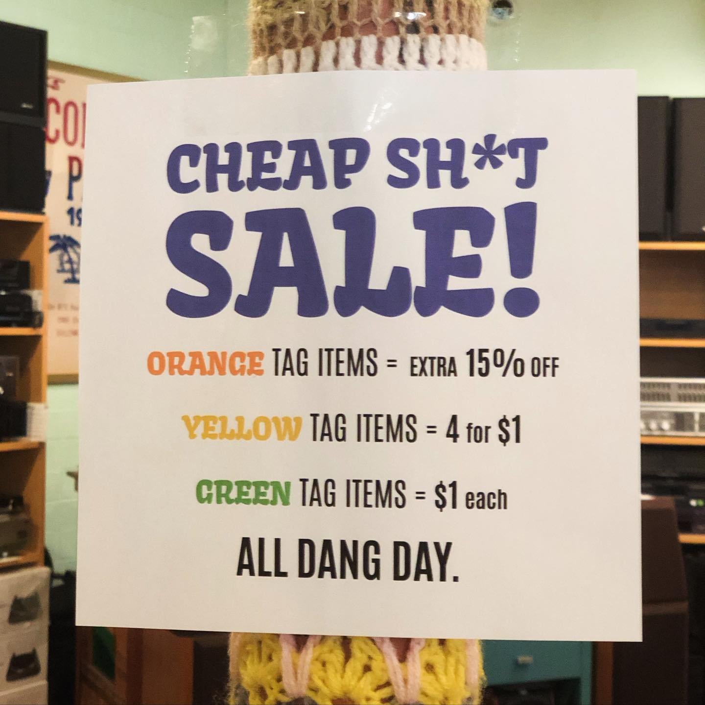 Extending our cheap sh*t sale! Now offering an additional 15% off all orange tag SALE items. All $1 yellow tag items are 4 for $1 (including the entire dollar cart) and $3 green tag items are $1!