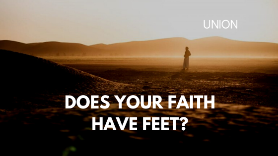 Does Your Faith Have Feet?