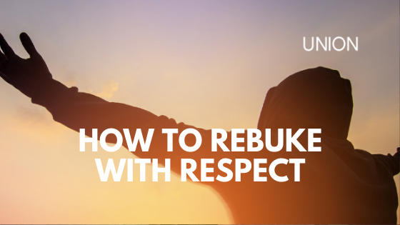 How to Rebuke with Respect