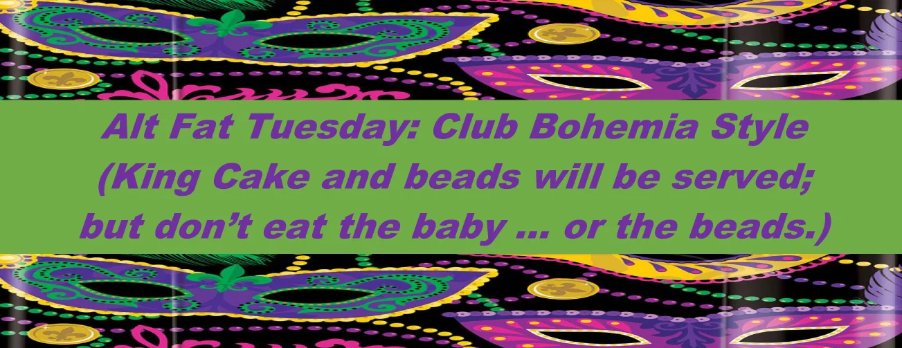 Alt Fat Tuesday: Club Bohemia Style!