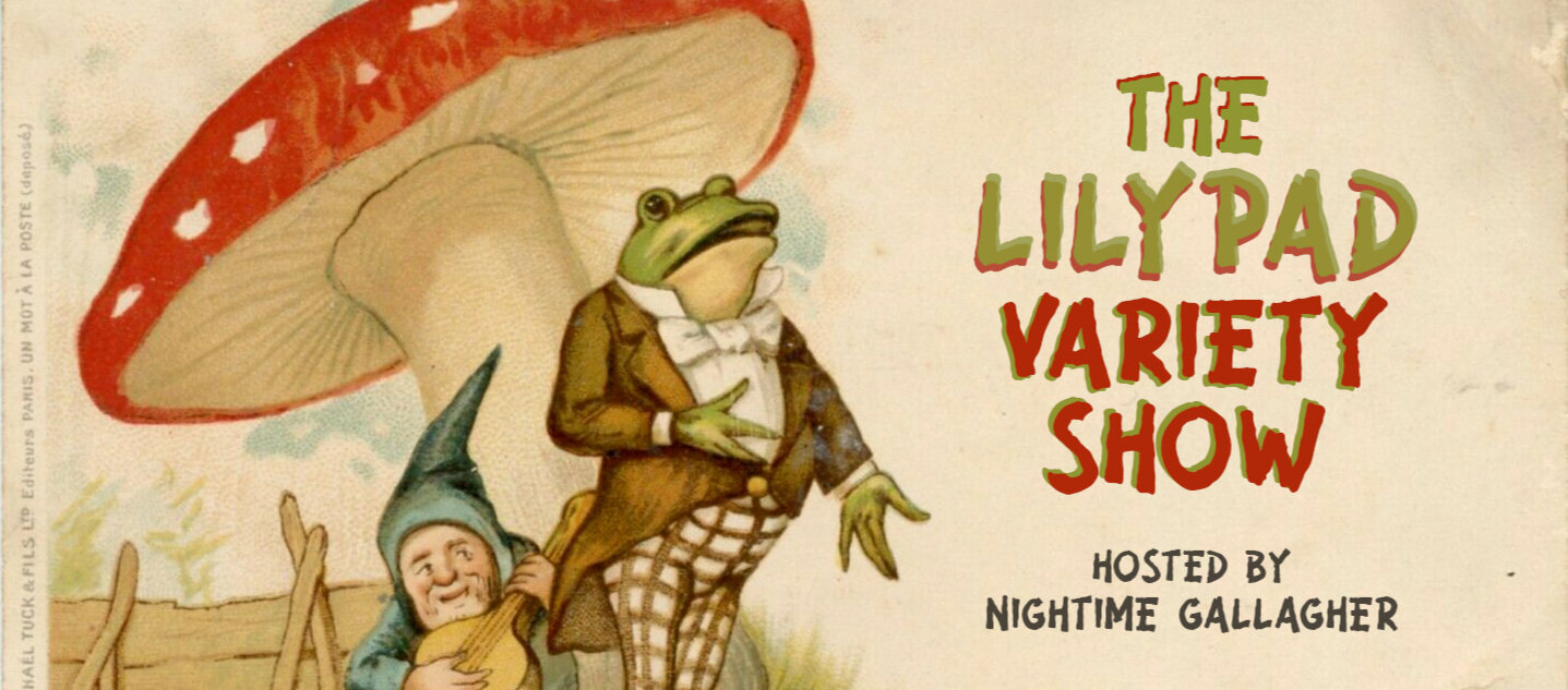 The Lilypad Variety Show