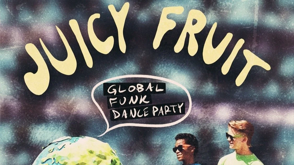 Juicy Fruit: Global Funk Dance Party