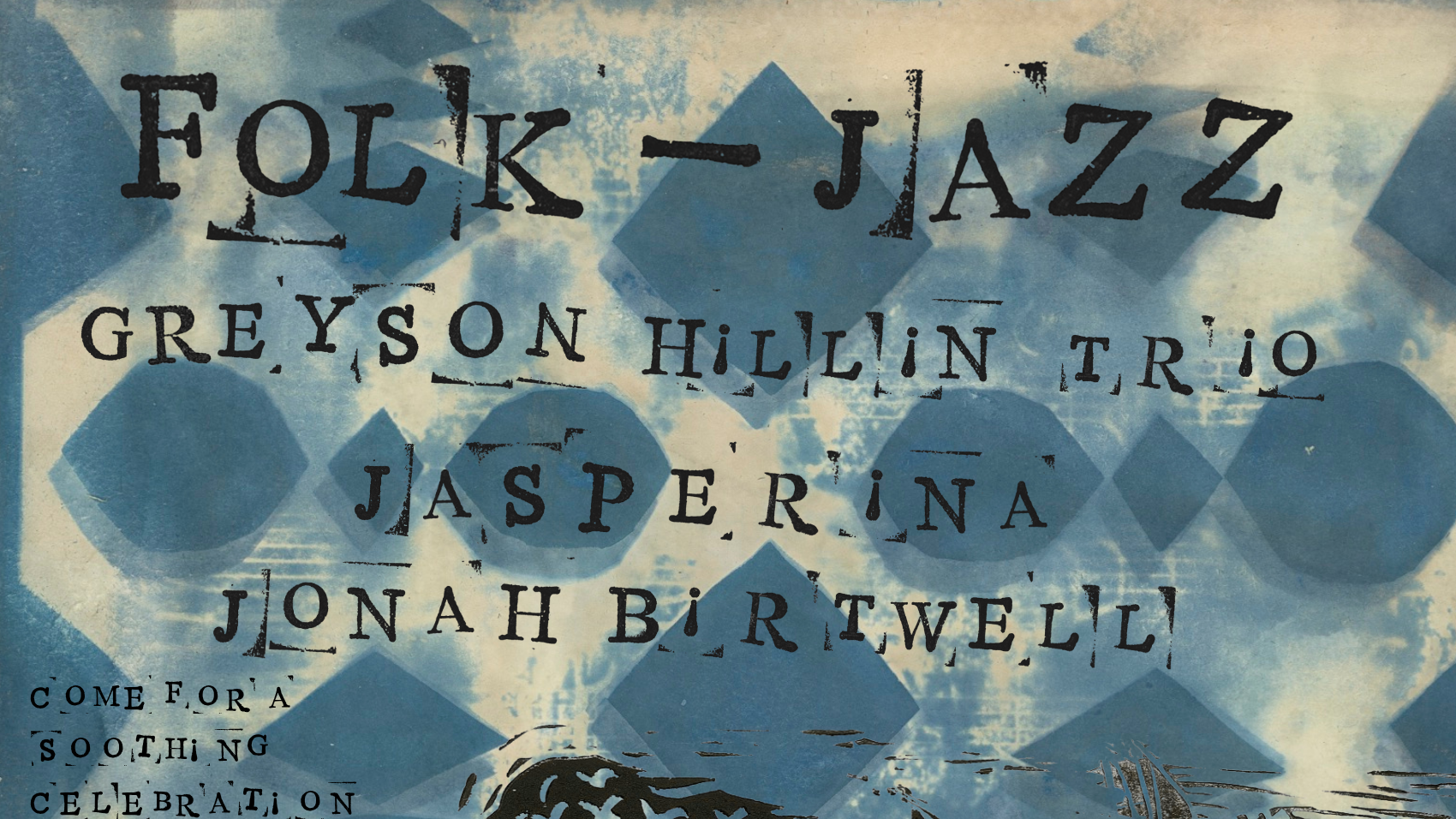 Greyson Hillin Trio  /  Jasperina  /  Jonah Birtwell