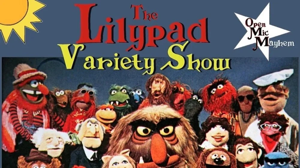 The Lilypad Variety Show                                    
