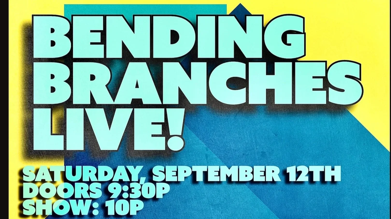 Bending Branches Live!