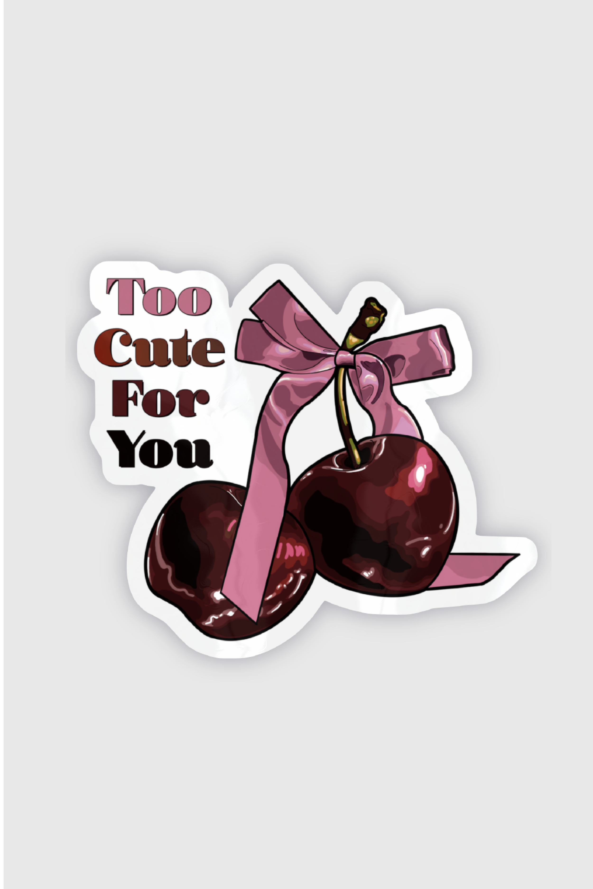 'Too Cute For You' Vinyl Sticker