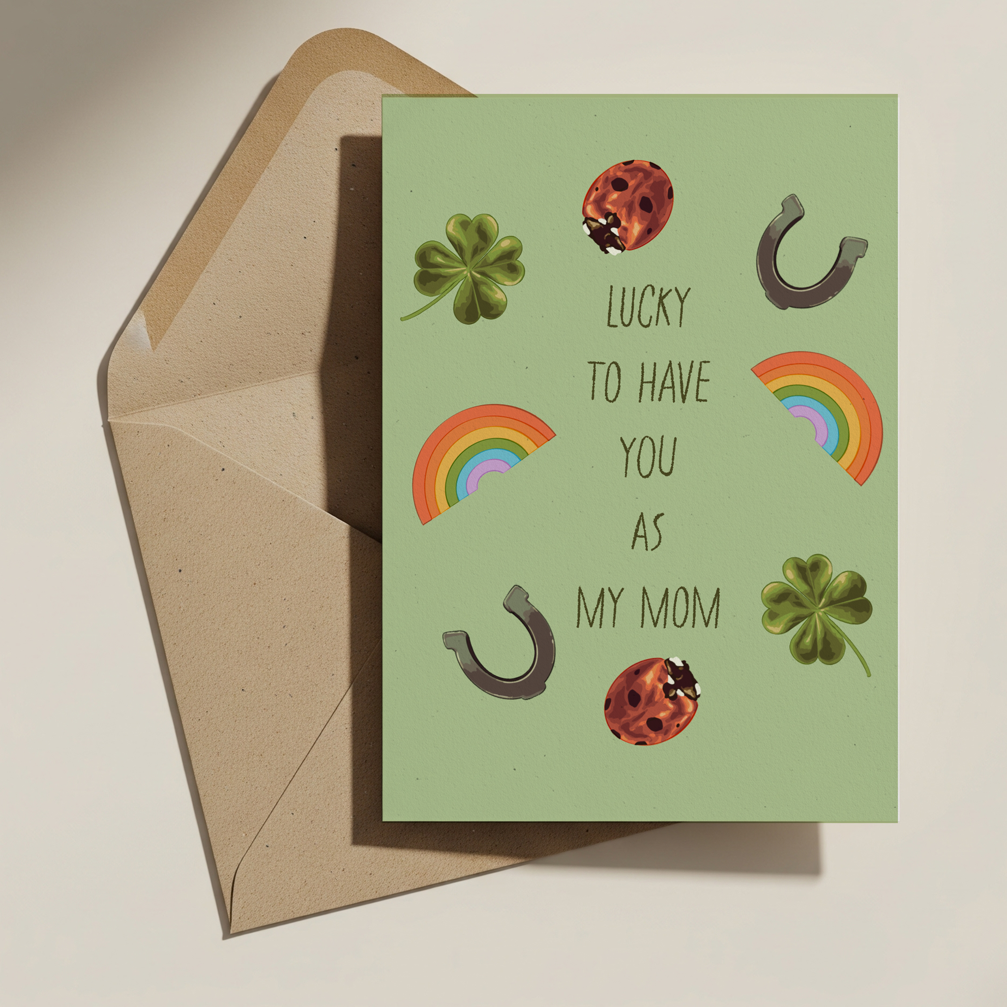 Lucky To Have You as a Mom Greeting Card