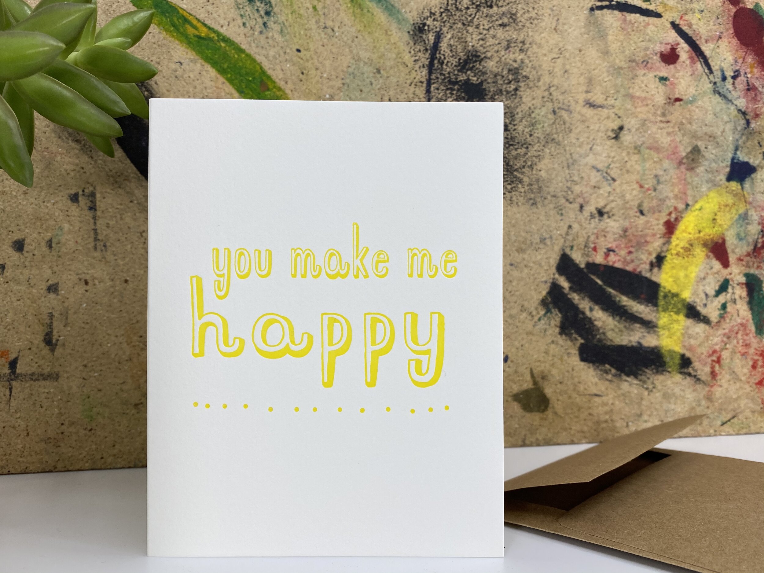 You make me happy - Letterpress