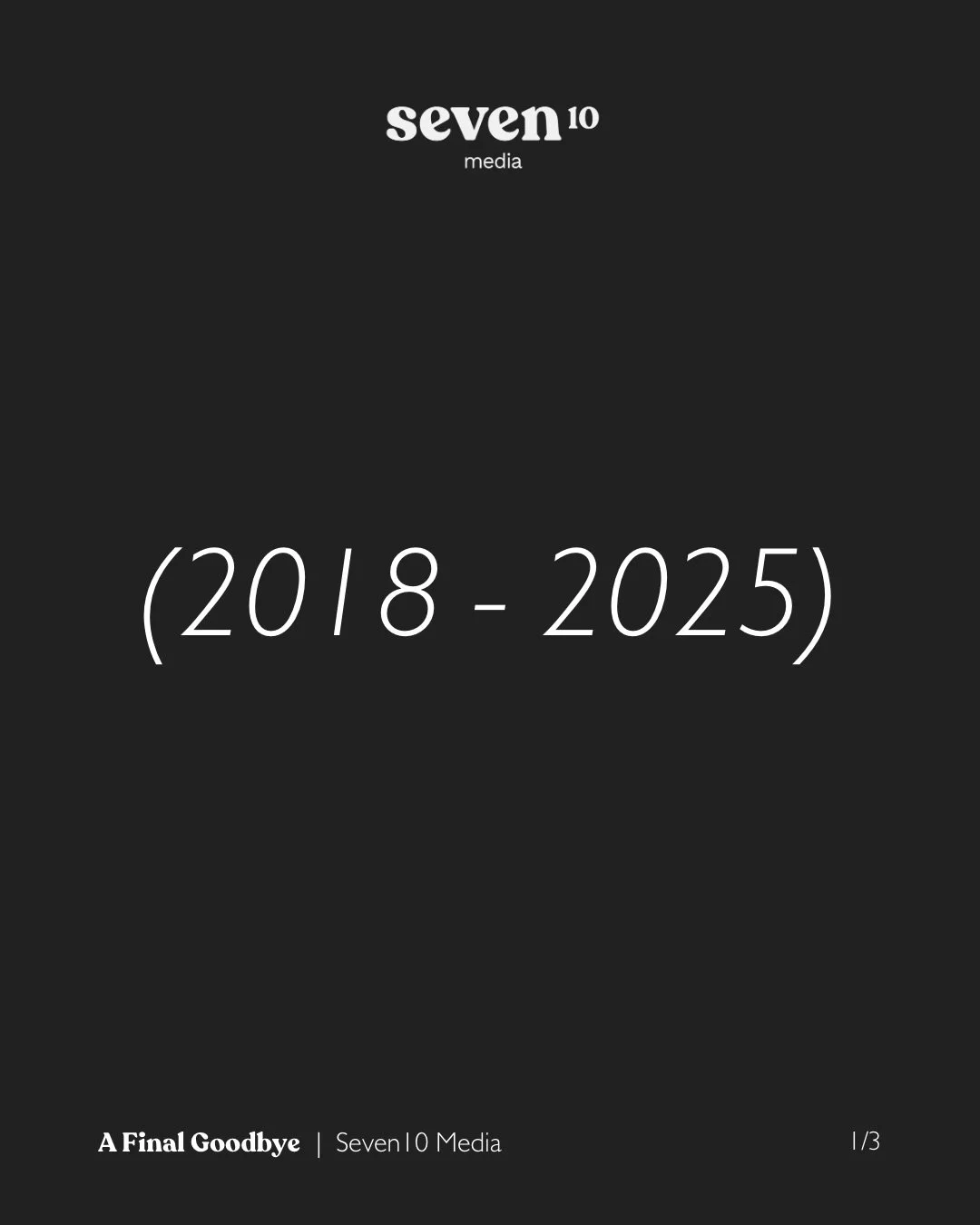 Every story has an end, but with every ending comes new beginnings. 

Thank you to everyone who brought colour to this chapter of our lives, it has been an incredible run. 

Let us meet again on a different stage in the future.

Signing Off,
Seven10 
