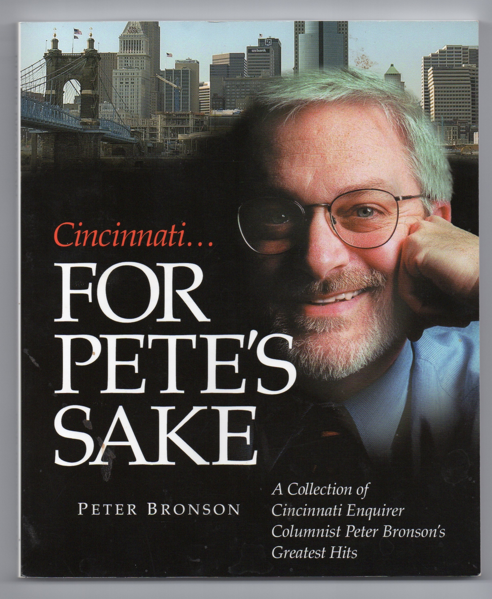 2003, by Peter Bronson. A "greatest hits" collection of popular columns published in the Cincinnati Enquirer.