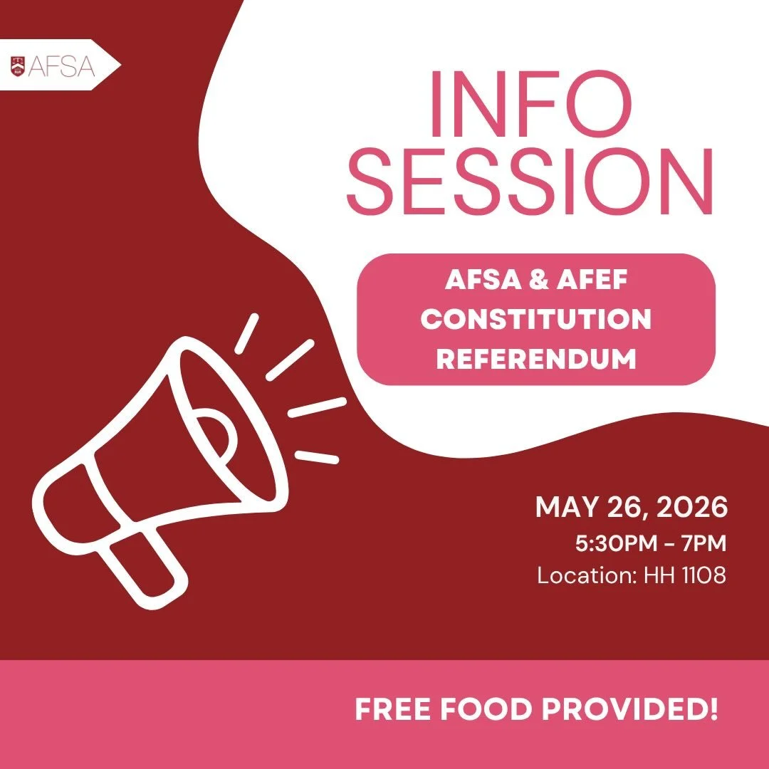 We will be hosting a free information session about the AFSA &amp; AFEF Referendum TOMORROW at HH 1108 from 5:30 - 7:00PM. Free food will be provided!