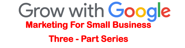 Grow with Google - Marketing for Small Businesses