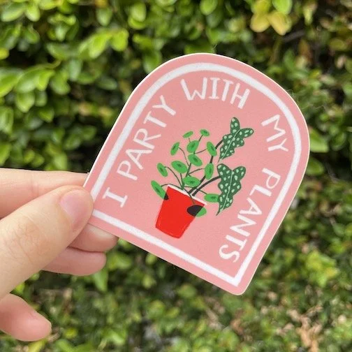 I Party With My Plants Sticker