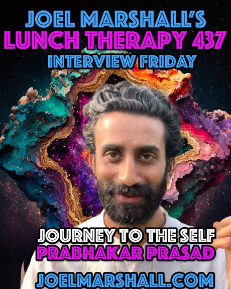 Journey to the Self With Prabhakar Prasad - Interview Friday - Lunch Therapy 437