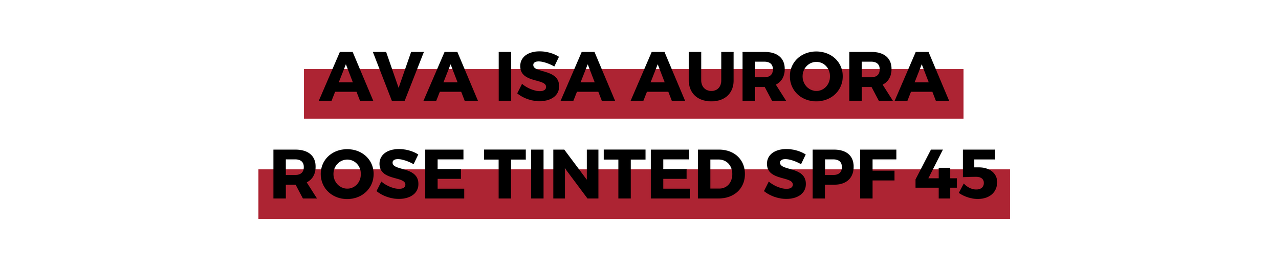 AVA ISA AURORA ROSE TINTED SPF 45.png