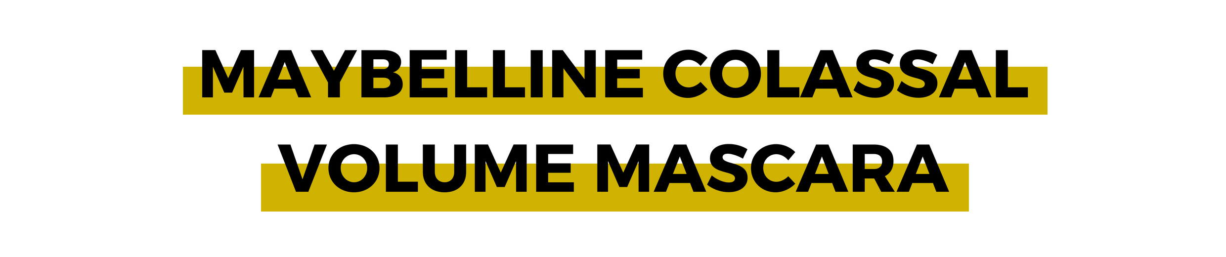 MAYBELLINE COLASSAL VOLUME MASCARA.png
