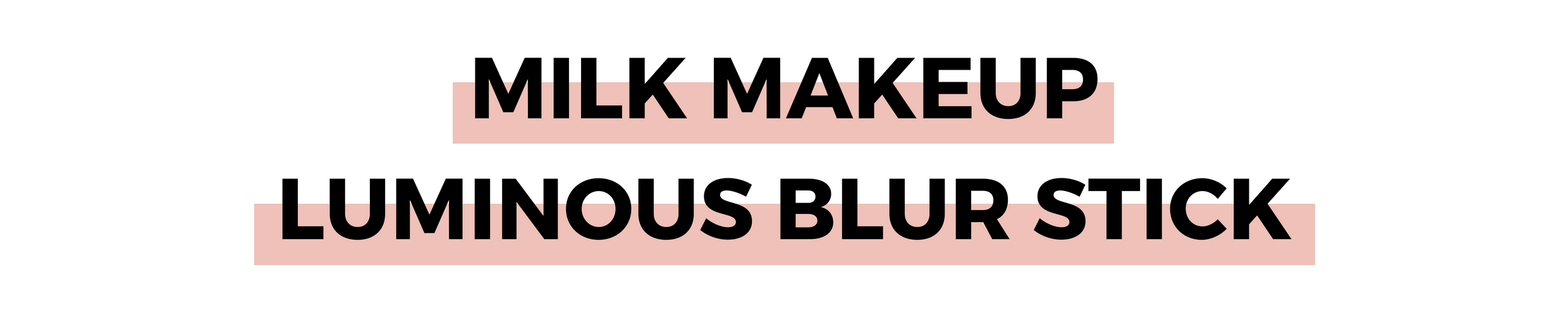 MILK MAKEUP LUMINOUS BLUR STICK.png