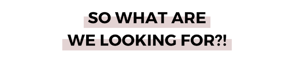 SO WHAT ARE WE LOOKING FOR_!.png