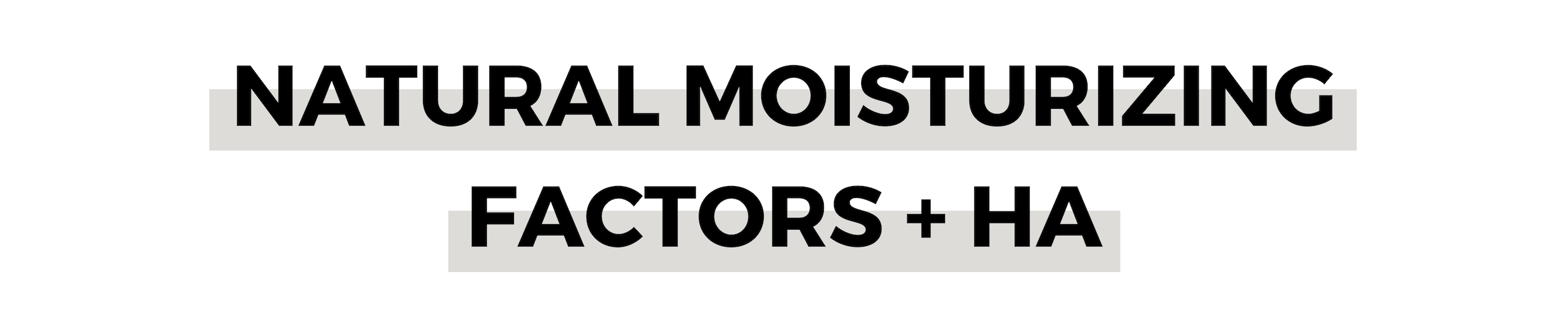 NATURAL MOISTURIZING FACTORS + HA.png