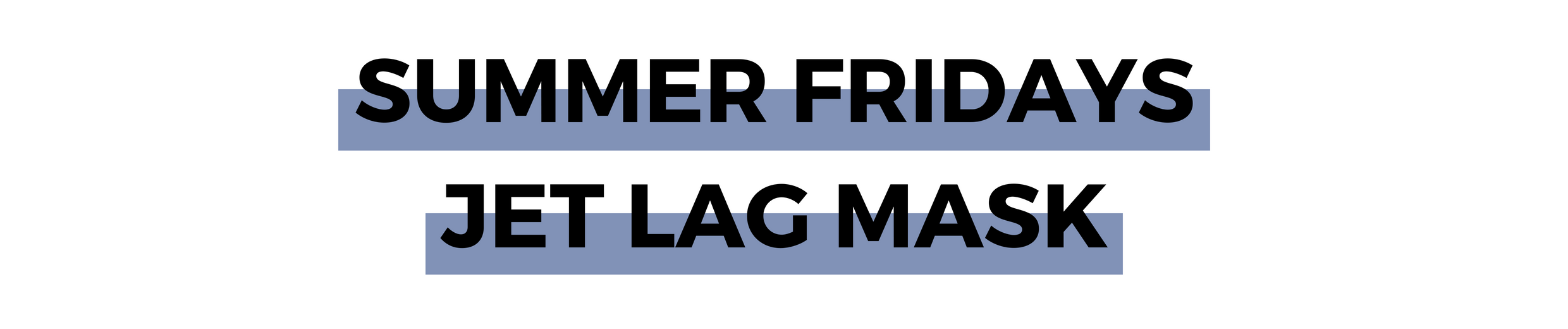SUMMER FRIDAYS JET LAG MASK.png