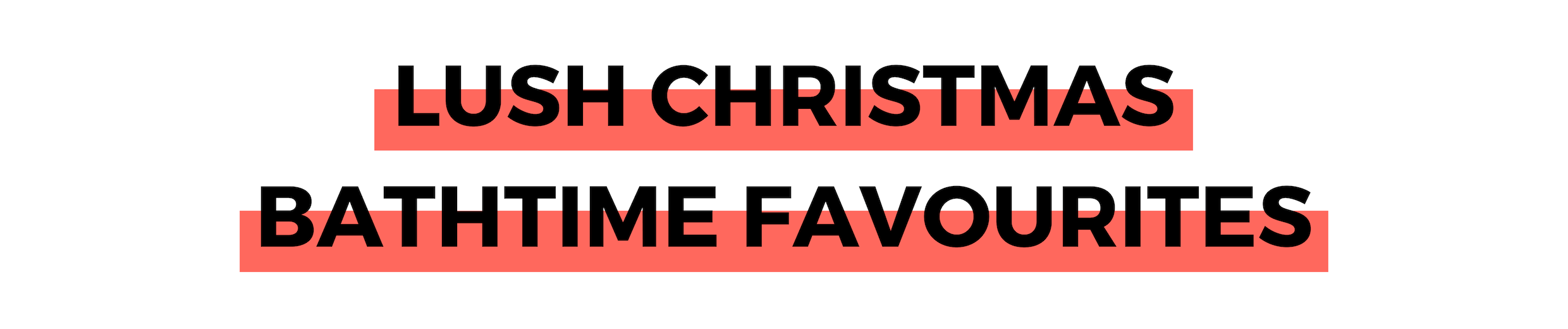 LUSH CHRISTMAS BATHTIME FAVOURITES.png