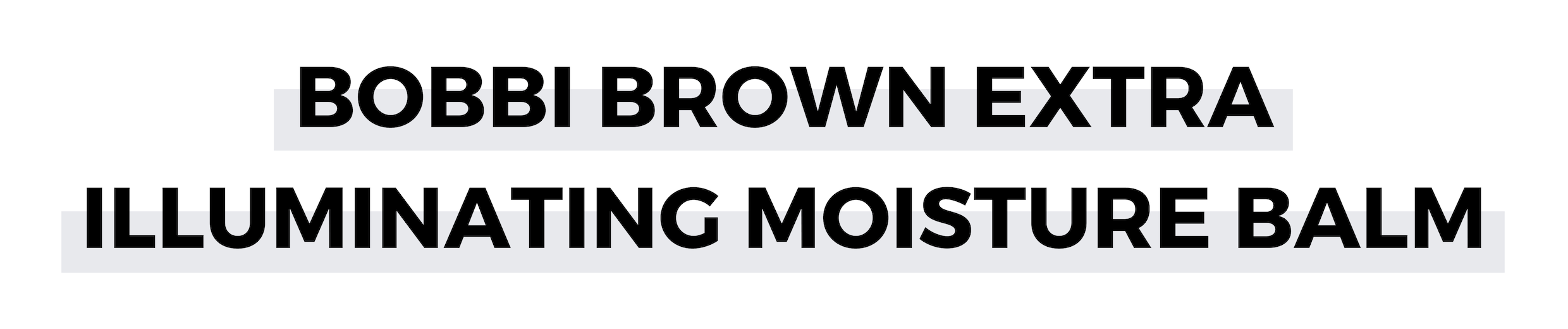 BOBBI BROWN EXTRA ILLUMINATING MOISTURE BALM.png
