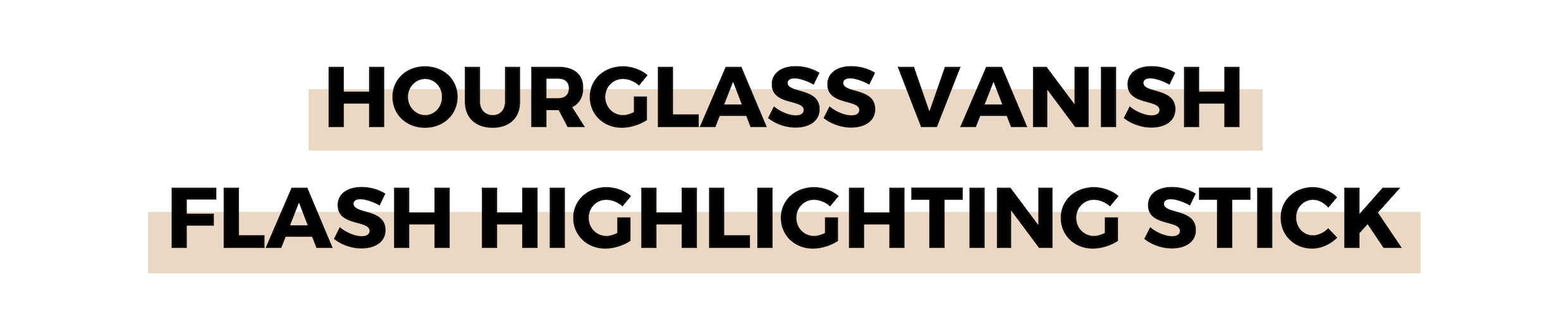 HOURGLASS VANISH FLASH HIGHLIGHTING STICK.png